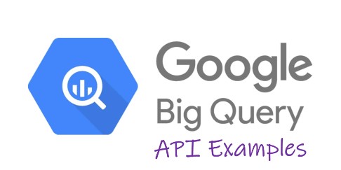 Google BigQuery API Examples